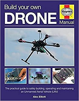 Build Your Own Drone Manual: The practical guide to safely building, operating and maintaining an Unmanned Aerial Vehicle (UAV) indir