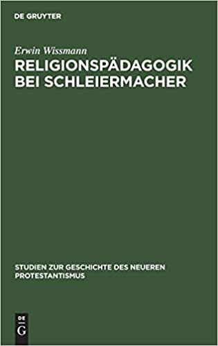 Religionspädagogik bei Schleiermacher (Studien Zur Geschichte Des Neueren Protestantismus, 15)