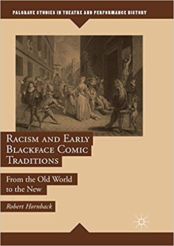 Racism and Early Blackface Comic Traditions: From the Old World to the New (Palgrave Studies in Theatre and Performance History)