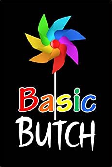 Basic BUTCH: LGBTQ Gift Notebook for Friends and Family