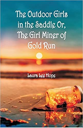 The Outdoor Girls in the Saddle: Or, The Girl Miner of Gold Run