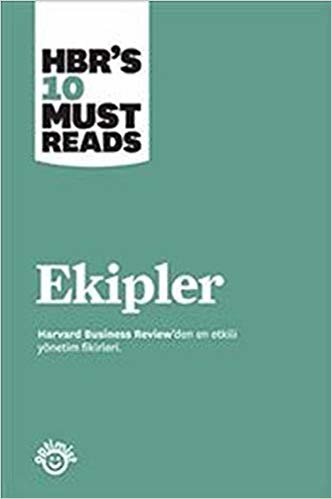 Ekipler: Harvard Business Review'den en Etkili Yönetim Fikirleri