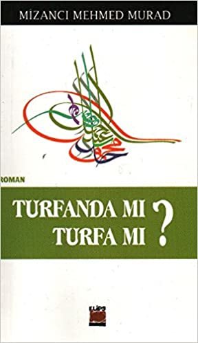 Turfanda mı Turfa mı: Mizancı Mehmed Murad