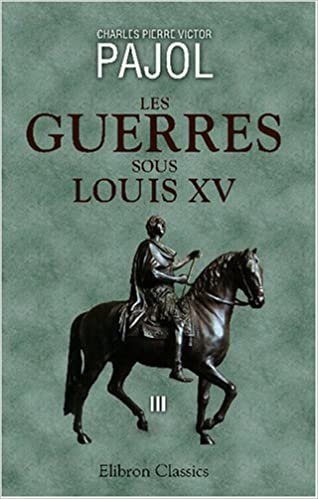 Les guerres sous Louis XV: Tome 3: (1740-1748). Italie - Flandre