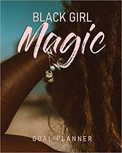 Black Girl Magic: Goal Planner | Organizer | Notebook | Journal | Diary | Lined Blank Paper for Writing | 160 Pages, 8 x 10