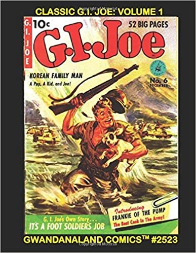 Classic G. I. Joe: Volume 1: Gwandanaland Comics #2523 --- America's MIlitary Hero in some of his earliest comic stories! indir