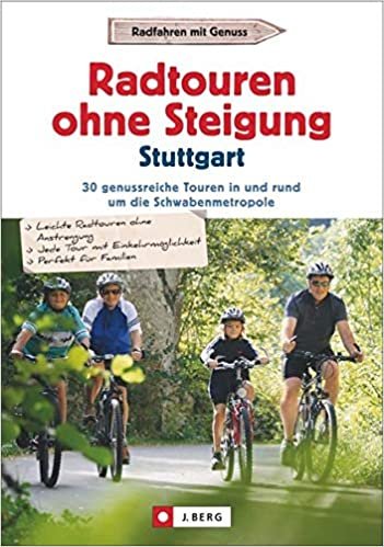 Radtouren ohne Steigung Stuttgart: 30 genussreiche Touren in und rund um die Schwabenmetropole indir