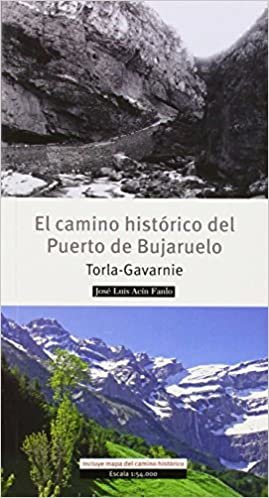 Camino Historico Del Puerto De Bujaruelo - Torla-Gavarnie (incluye Mapa Del Camino Historico 1:54000) indir
