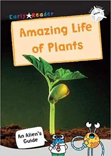 The Amazing Life of Plants: (White Non-Fiction Early Reader) (Gold Non-Fiction Early Reader) indir