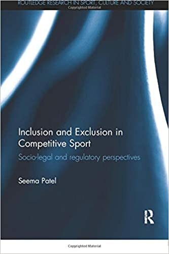Inclusion and Exclusion in Competitive Sport: Socio-Legal and Regulatory Perspectives (Routledge Research in Sport, Culture and Society)