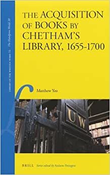 The Acquisition of Books by Chetham's Library, 1655-1700 (Library of the Written Word)