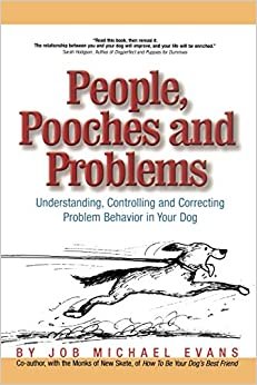 People, Pooches and Problems P: Understanding, Controlling and Correcting Problem Behavior in Your Dog (Pets)