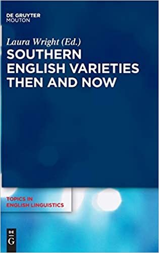 Southern English Varieties Then and Now (Topics in English Linguistics) (Topics in English Linguistics [TiEL])