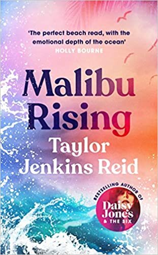 Malibu Rising: The new novel from the bestselling author of Daisy Jones & The Six