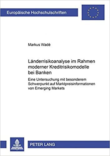 Länderrisikoanalyse im Rahmen moderner Kreditrisikomodelle bei Banken: Eine Untersuchung mit besonderem Schwerpunkt auf Marktpreisinformationen von ... / Série 5: Sciences économiques, Band 2953)
