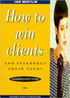 How to Win Clients and Interpret Their Needs: A Hairdresser's Guide