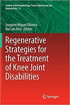 Regenerative Strategies for the Treatment of Knee Joint Disabilities (Studies in Mechanobiology, Tissue Engineering and Biomaterials)
