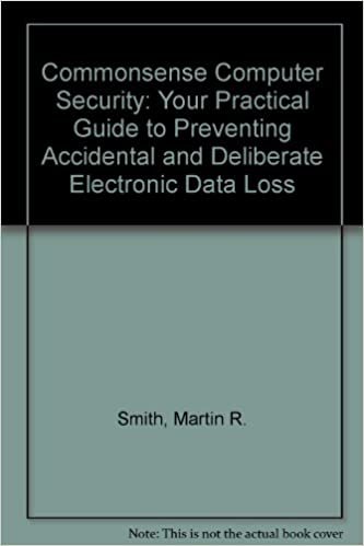 Commonsense Computer Security: Your Practical Guide to Preventing Accidental and Deliberate Electronic Data Loss