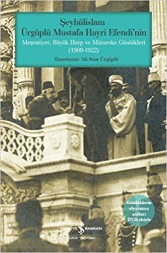 Şeyhülislam Ürgüplü Mustafa Hayri Efendi'nin Meşrutiyet, Büyük Harp ve Mütareke Günlükleri: 1909 - 1922 - Günlüklerin Elyazmasi Asillari Dvd Ekiyle
