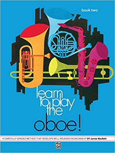 Learn to Play Oboe, Bk 2: A Carefully Graded Method That Develops Well-Rounded Musicianship (Learn to Play (Paperback))