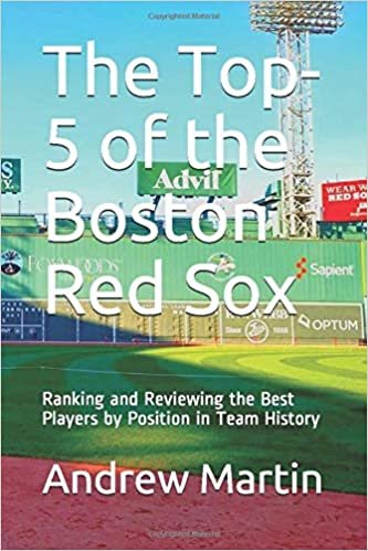 The Top-5 of the Boston Red Sox: Ranking and Reviewing the Best Players by Position in Team History indir