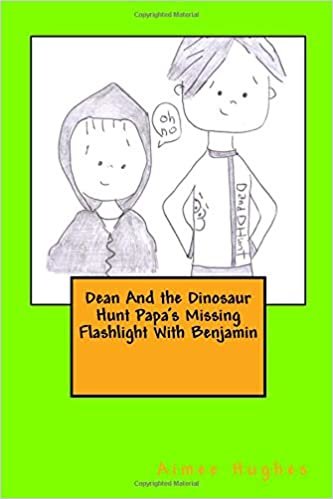 Dean And the Dinosaur Hunt Papa's Missing Flashlight With Benjamin: Volume 18