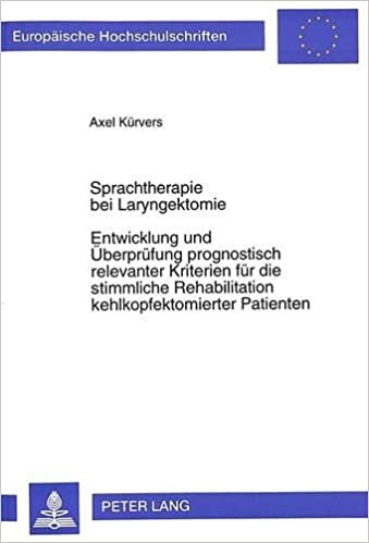 Sprachtherapie bei Laryngektomie- Entwicklung und Überprüfung prognostisch relevanter Kriterien für die stimmliche Rehabilitation kehlkopfektomierter ... Education / Série 11: Pédagogie, Band 705)