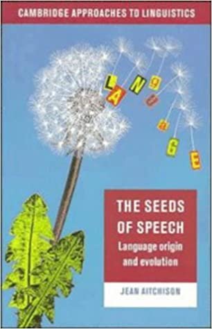 The Seeds of Speech: Language Origin and Evolution (Cambridge Approaches to Linguistics) indir
