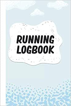 Running Log Book: Perfect book to Record and Track your daily runs, races, goals, achievements and improvements, Perfect Gift Idea For Runners