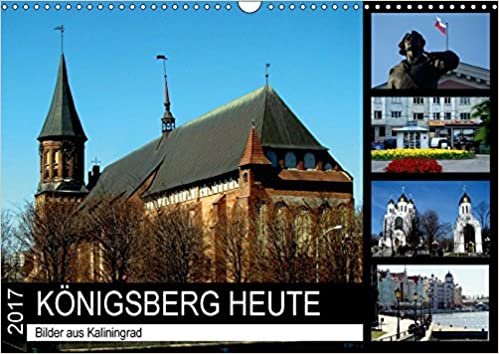 KÖNIGSBERG HEUTE - Bilder aus Kaliningrad (Wandkalender 2017 DIN A3 quer): Das alte Königsberg und das neue Kaliningrad (Monatskalender, 14 Seiten ) (CALVENDO Orte) indir
