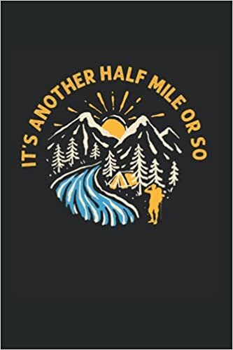 Another Half Mile: Lustiges Wanderzitat Sarkastischer Outdoor Camper Humor Notizbuch DIN A5 120 Seiten für Notizen Zeichnungen Formeln | Organizer Schreibheft Planer Tagebuch
