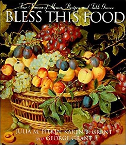 Bless This Food: Four Seasons of Menus, Recipes, and Table Graces indir