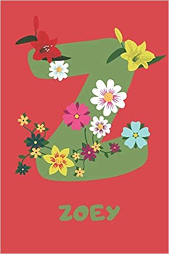 Zoey: Personalized with Name Notebook Journal Lined for Women & Girls. Initial notebook with flowers for women. Best practical a gift for a girl.