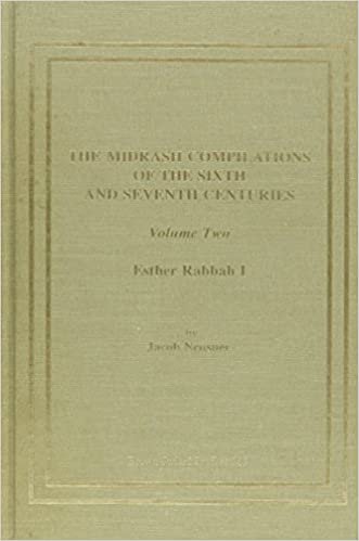 The Midrash Compilations of the Sixth and Seventh Centuries: Esther Rabbah v. 2: An Introduction to the Rhetorical, Logical, and Topical Program, ... 0188 (Neusner Titles in Brown Judaic Studies)