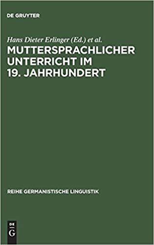 Muttersprachlicher Unterricht im 19. Jahrhundert: Untersuchungen zu seiner Genese und Institutionalisierung (Reihe Germanistische Linguistik, Band 117) indir