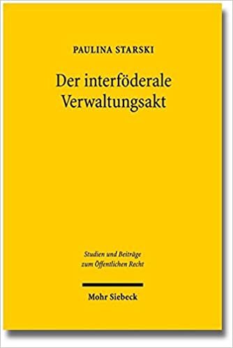 Der interföderale Verwaltungsakt: Eine rechtsvergleichende Studie (Studien und Beiträge zum Öffentlichen Recht)