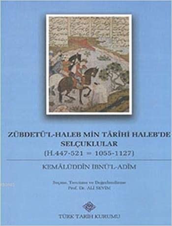 Zübdetü'l-Haleb Min Tarihi Haleb'de Selçuklular: (H.447-521 / 1055-1127)