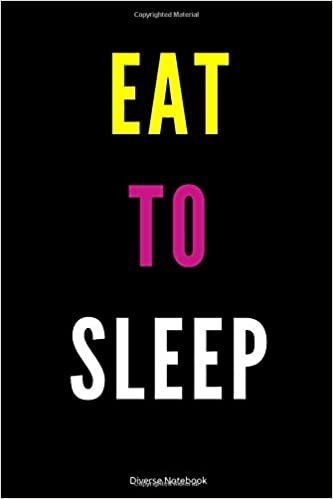 Eat To Sleep: Healthy Lined Notebook (110 Pages, 6 x 9) (Eat Sleep, Band 14)