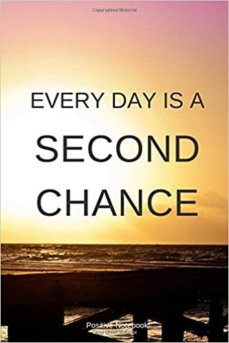Every Day Is A Second Chance: Notebook With Motivational Quotes, Inspirational Journal Blank Pages, Positive Quotes, Drawing Notebook Blank Pages, Diary (110 Pages, Blank, 6 x 9)