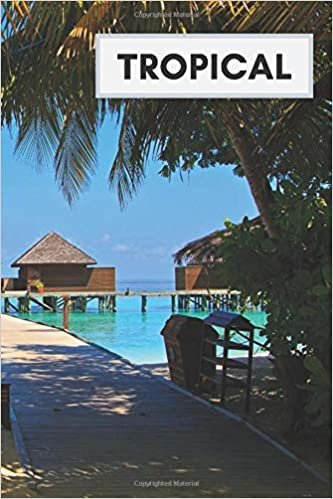 Tropical: Tropical beach Notebook, Motivational Notebook, Journal, Diary, for Student Teacher Office School Home Trip (110 Pages, Blank, 6 x 9)