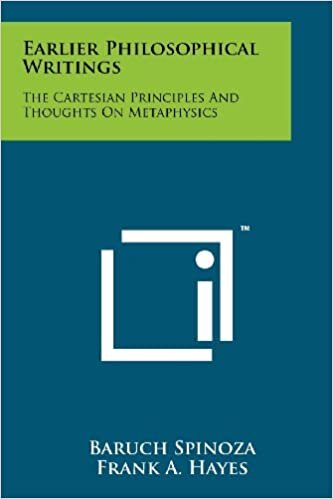 Earlier Philosophical Writings: The Cartesian Principles And Thoughts On Metaphysics