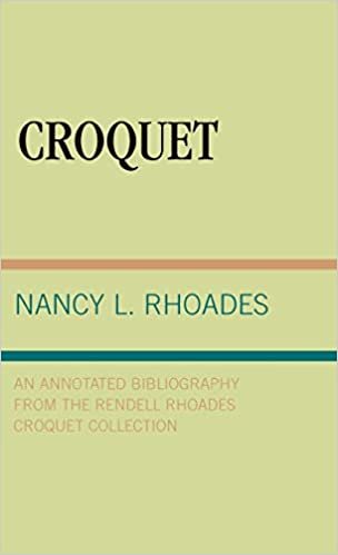 Croquet: An Annotated Bibliography from the Rendell Rhoades Croquet Collection