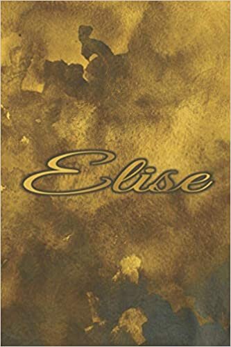 ELISE NAME GIFTS: Novelty Elise Gift - Best Personalized Elise Present (Elise Notebook / Elise Journal)