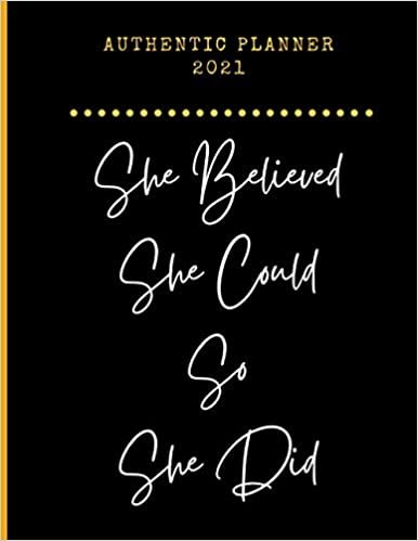 She Believed She Could So She Did Planner 2021: Calendar Schedule 2021, Nifty Planner & Calendar + Agenda Organizer, Weekly & Monthly Academic ... Men Christmas idea gift for best friends