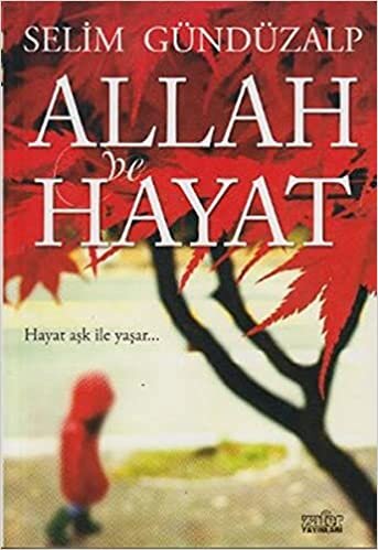 Allah ve Hayat: Hayat Aşk İle Yaşar