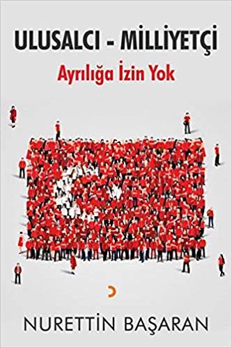 Ulusalcı - Milliyetçi: Ayrılığa İzin Yok