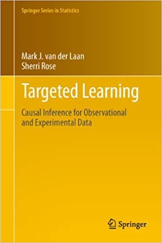 Targeted Learning: Causal Inference for Observational and Experimental Data (Springer Series in Statistics)