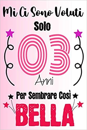 Mi Ci Sono Voluti Solo 3 Anni Per Sembrare Così Bella: Regalo divertente per famiglia e amici, uomini e donne, agenda per il 3° compleanno, 100 pagine, finitura opaca 6 x 9 pollici