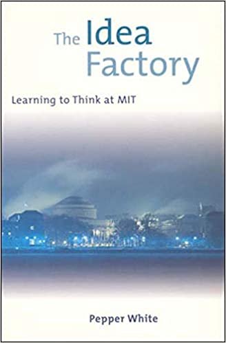 The Idea Factory: Learning to Think at MIT (Mit Press)