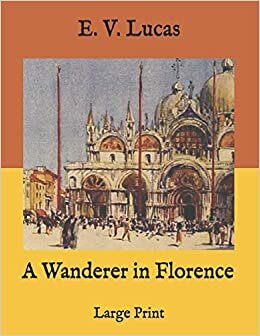 A Wanderer in Florence: Large Print